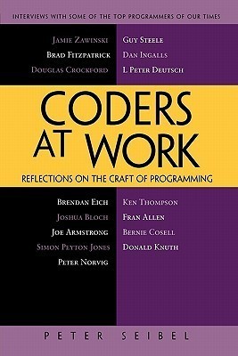 Coders at Work: Reflections on the Craft of Programming