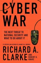 Cyberwar: The Next Threat to National Security & What to Do About It