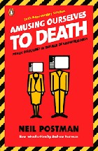 Amusing Ourselves to Death: Public Discourse in the Age of Show Business