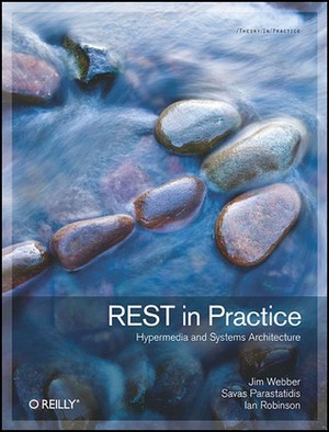 REST in Practice: Hypermedia and Systems Architecture