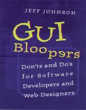 GUI Bloopers: Don'ts and Do's for Software Developers and Web Designers