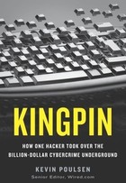 Kingpin: How One Hacker Took Over the Billion-Dollar Cybercrime Underground