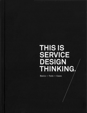 This is Service Design Thinking: Basics – Tools – Cases