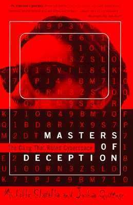 Masters of Deception: The Gang That Ruled Cyberspace