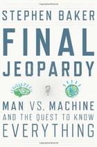 Final Jeopardy: Man vs. Machine and the Quest to Know Everything