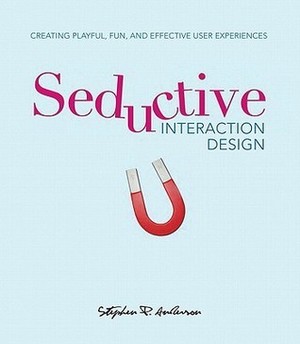 Seductive Interaction Design: Creating Playful, Fun, and Effective User Experiences
