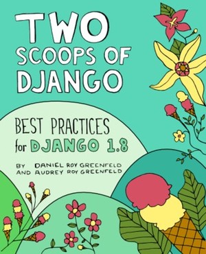 Two Scoops of Django: Best Practices for Django 1.8