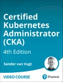 Certified Kubernetes Administrator (CKA), 4th Edition