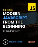 Modern JavaScript from The Beginning [Second Edition] - Second Edition